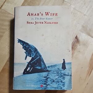 3 for $10 ⚓️ Ahab's Wife or The Star-Gazer by Sena Jeter Naslund 📖